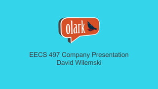 EECS 497 Company Presentation
David Wilemski
 