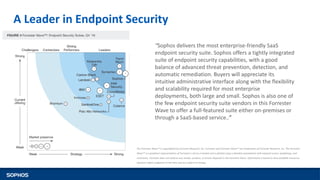 A Leader in Endpoint Security
“Sophos delivers the most enterprise-friendly SaaS
endpoint security suite. Sophos offers a ...