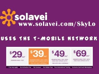 www.solavei.com/SkyLo
USES THE T - MOBILE NETWORK
 