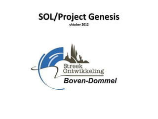 SOL/Project Genesis
       oktober 2012
 