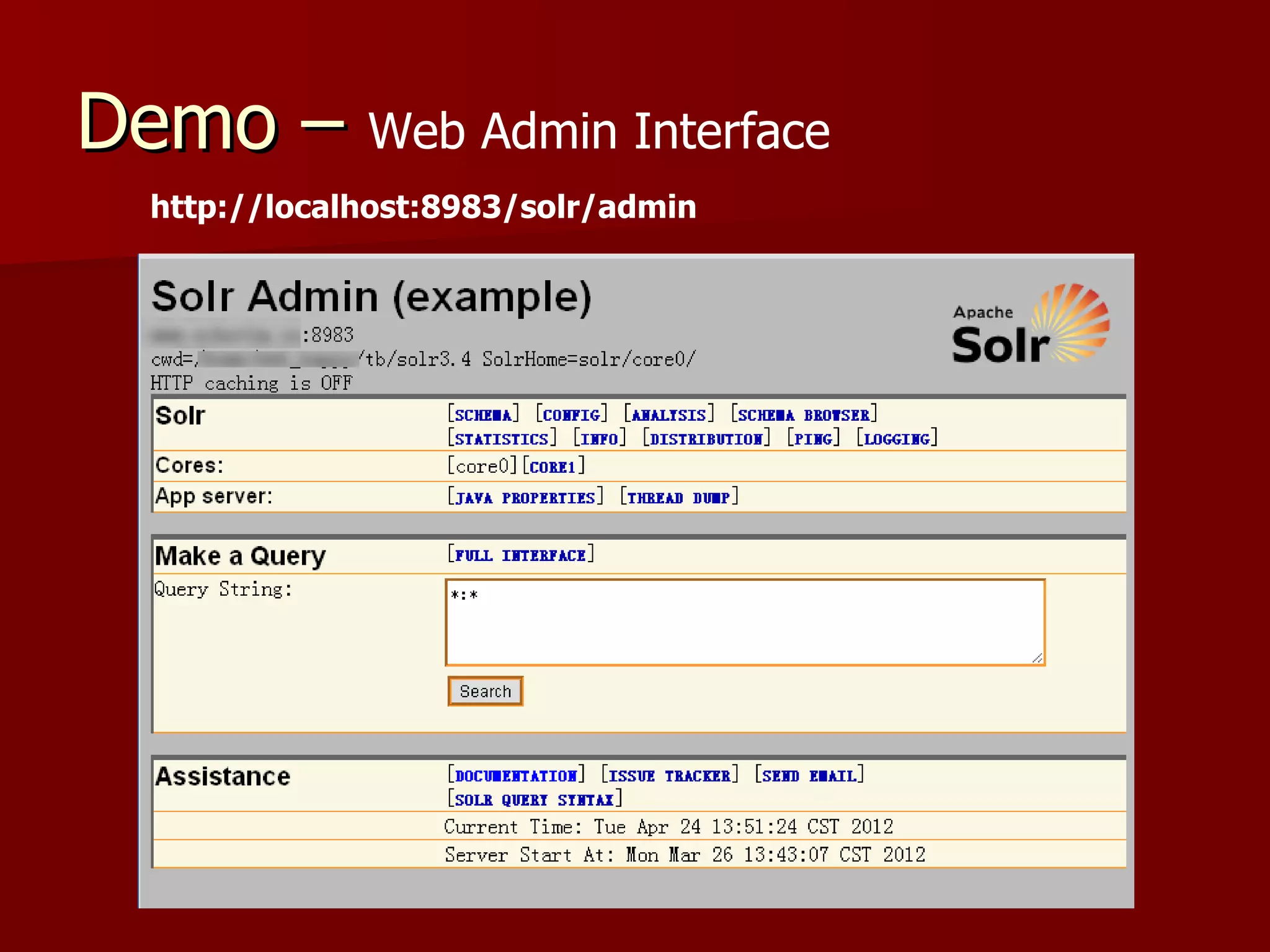 Demo – Web Admin Interface
  http://localhost:8983/solr/admin
 