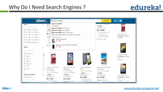Slide 4Slide 4Slide 4 www.edureka.co/apache-solr
Why Do I Need Search Engines ?
 