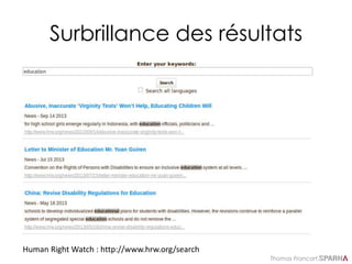 Thomas Francart,
Surbrillance des résultats
Human Right Watch : http://www.hrw.org/search
 