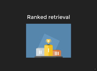 17
Ranked retrievalRanked retrieval
 