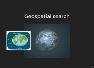21
Geospatial searchGeospatial search
 