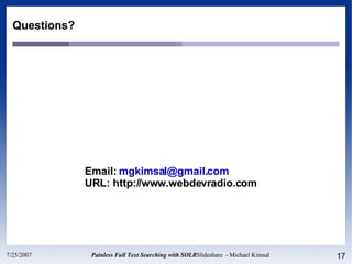 Questions? Email:  [email_address] URL: http://www.webdevradio.com 