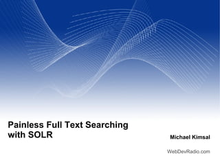 Painless Full Text Searching with SOLR 