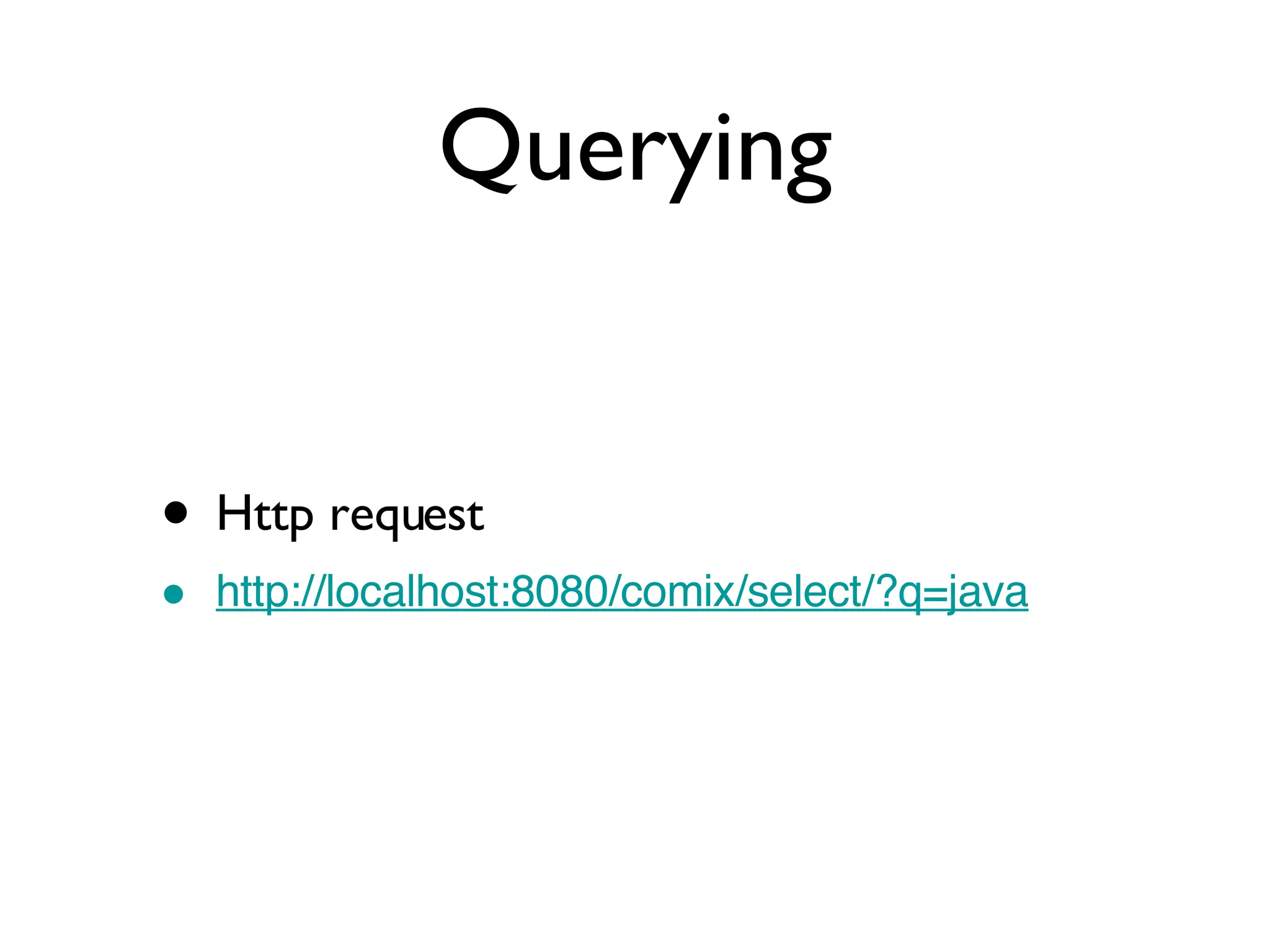 Querying Http request http://localhost:8080/comix/select/?q=java 