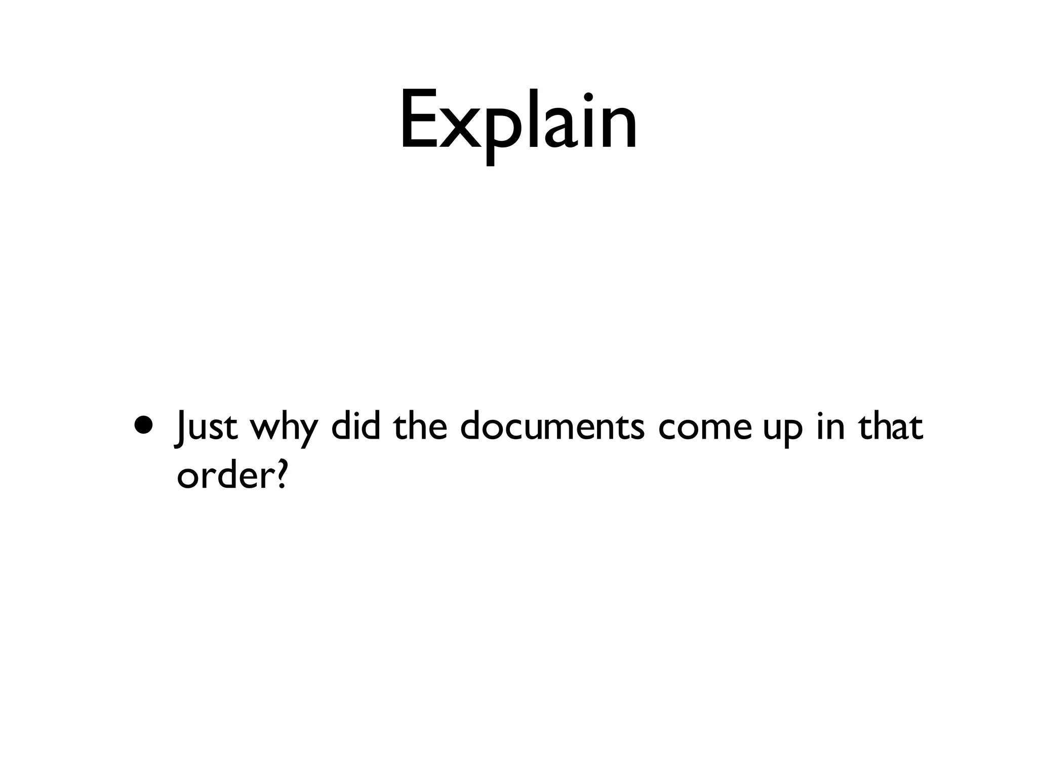 Explain Just why did the documents come up in that order? 