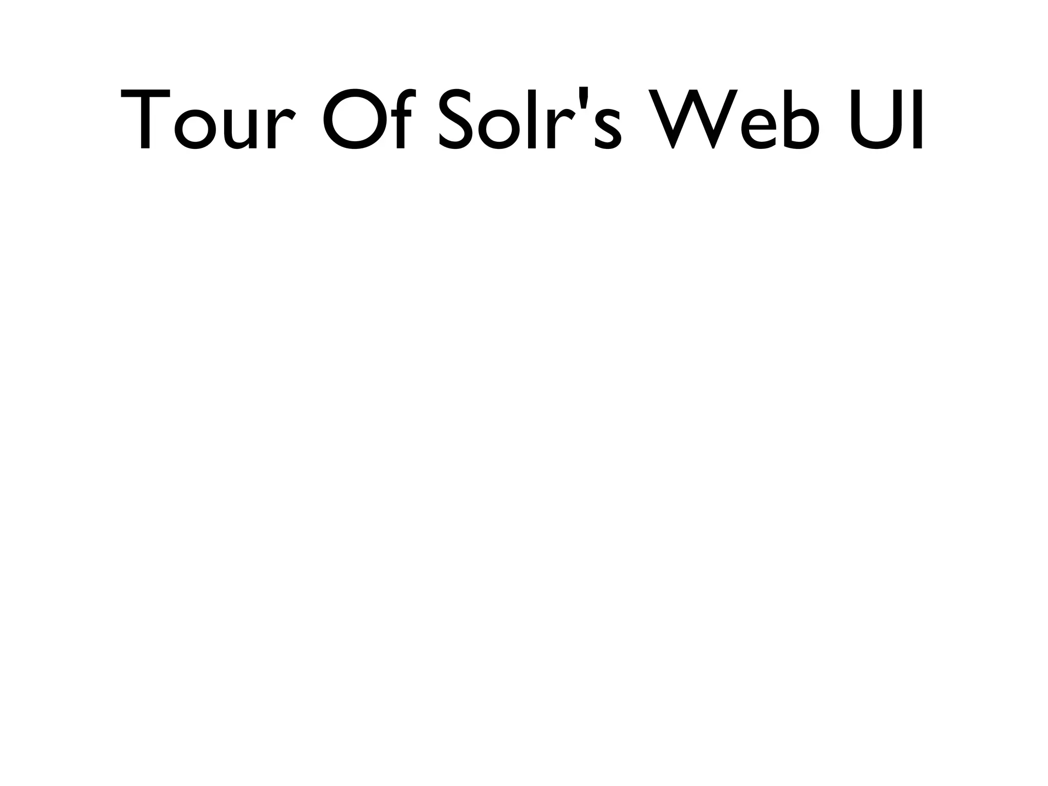 Tour Of Solr's Web UI 