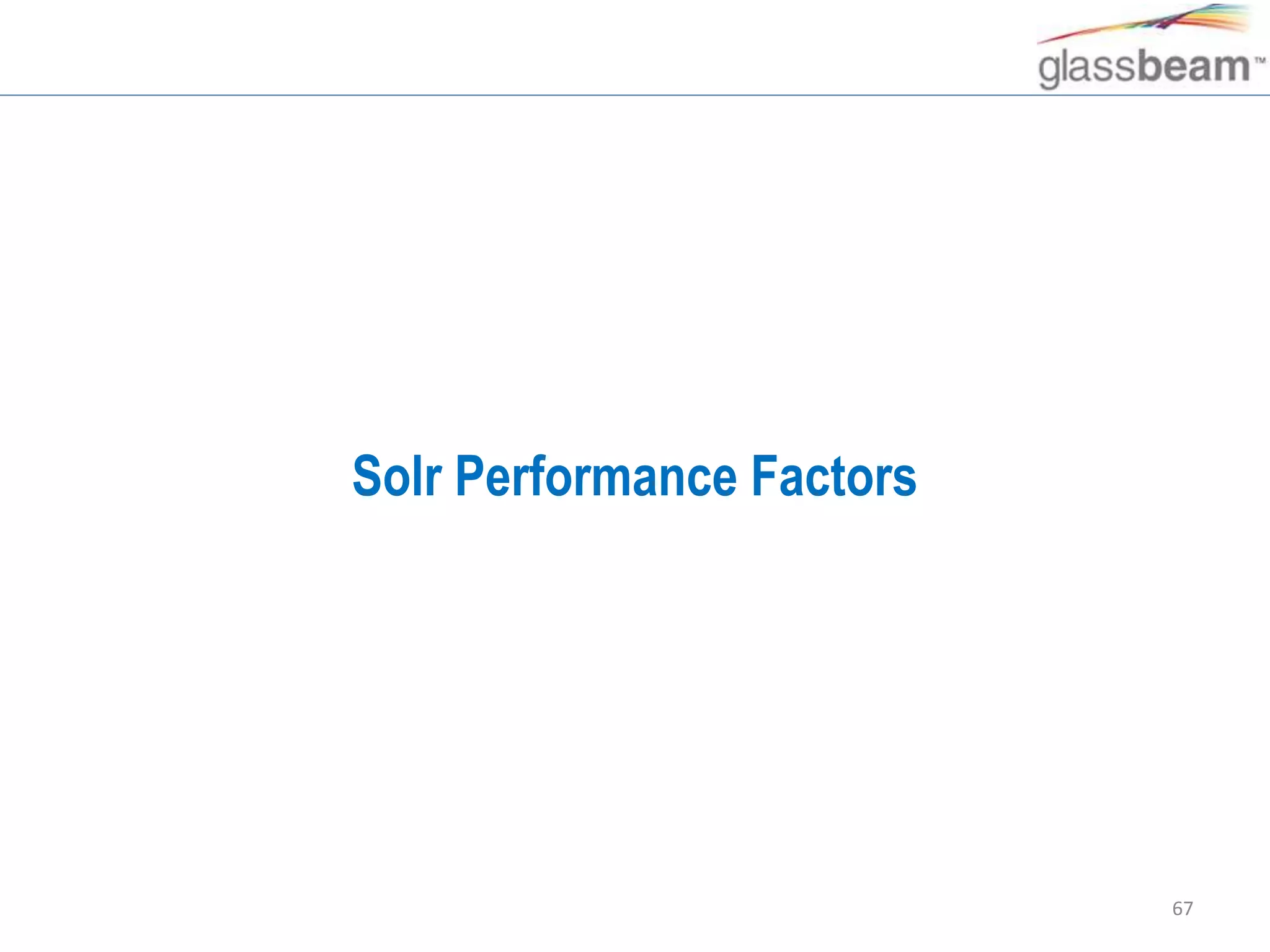 67
Solr Performance Factors
 