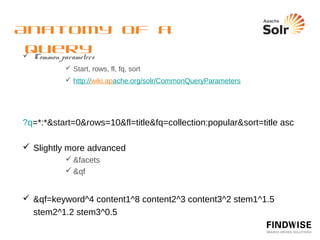 What is Facetting?
  Navigation/discovery technique


  Tally of docs for each distinct ﬁeld value


  Parameters
             &facet=true
             &facet.ﬁeld=category


                                                And so much more…
 