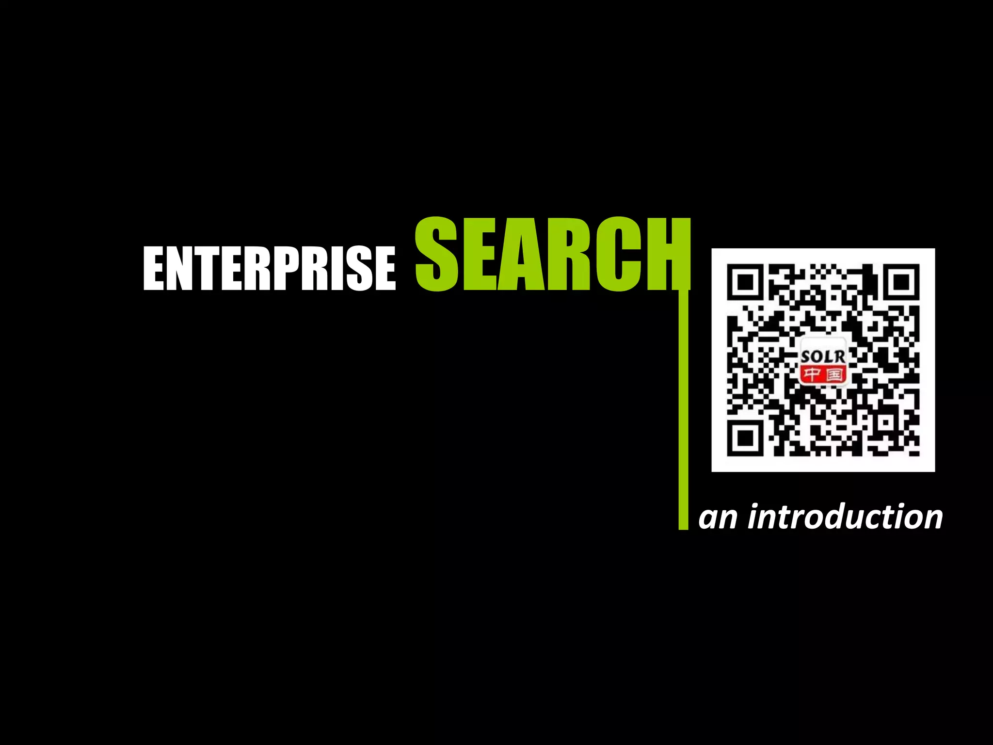 ENTERPRISE SEARCH
an introduction
 