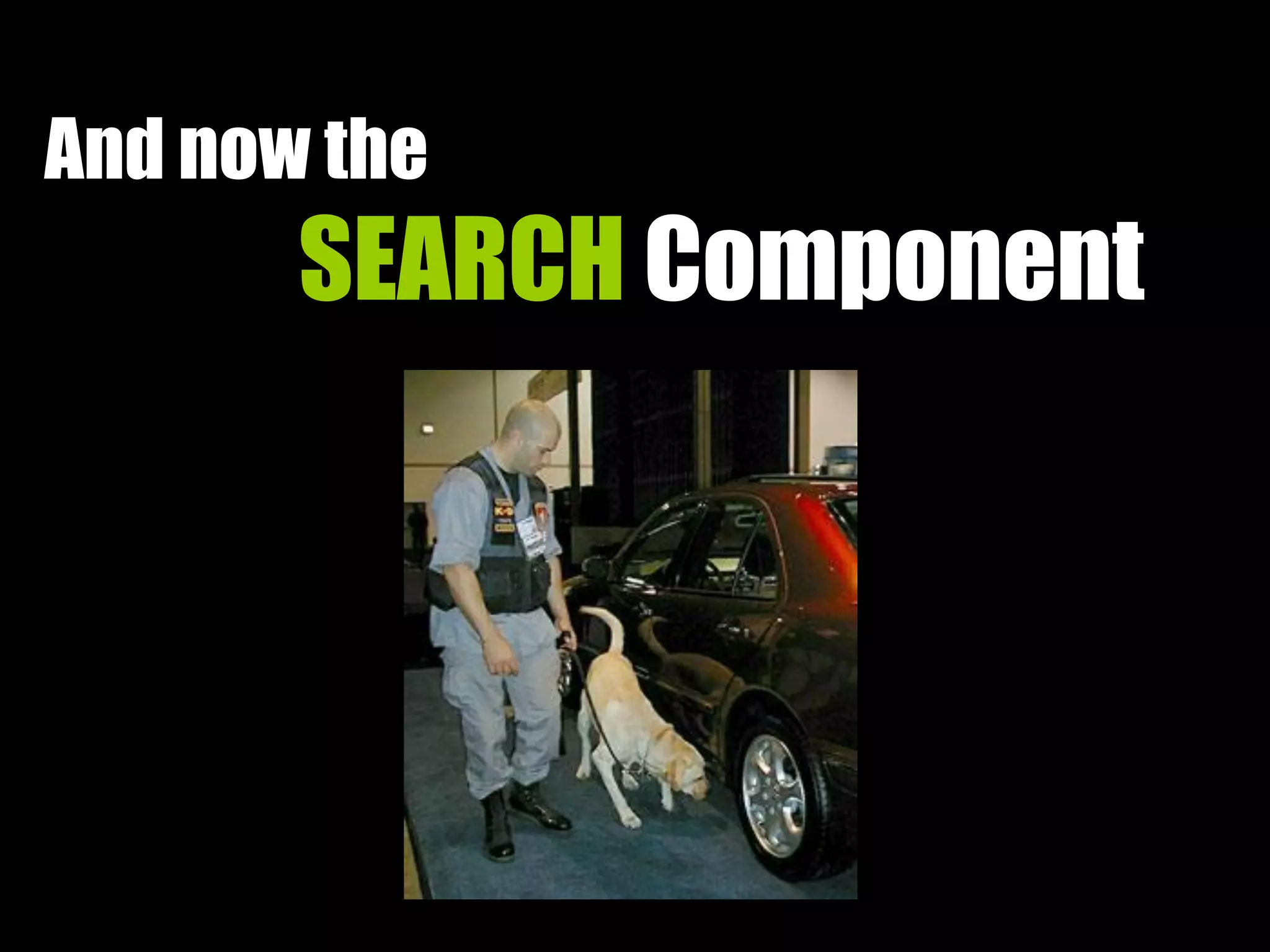 And now the
SEARCH Component
 