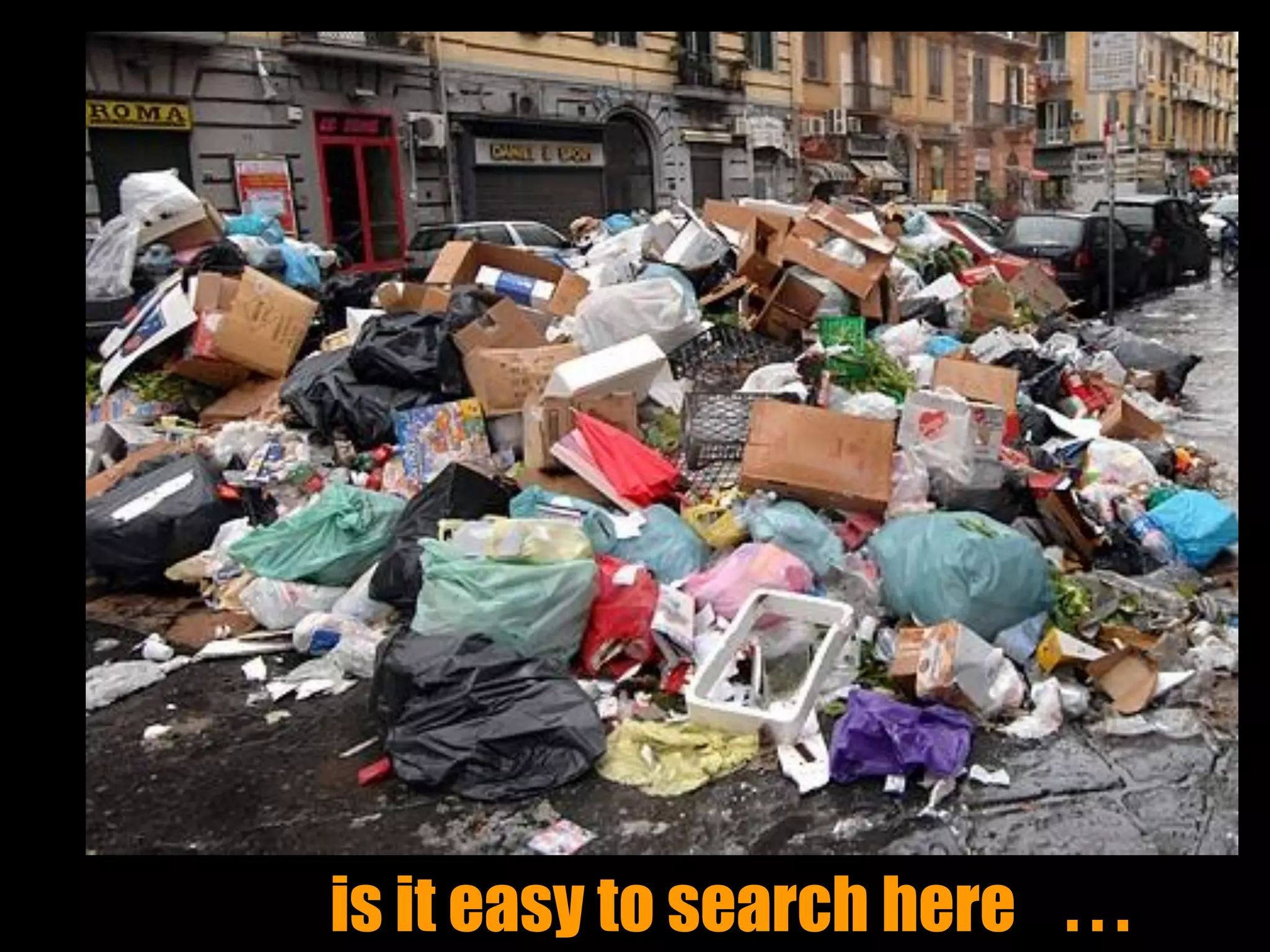 is it easy to search here . . .
 