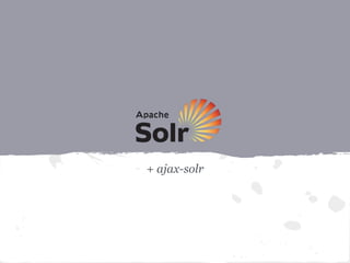 Apache Solr + ajax solr | PPTX
