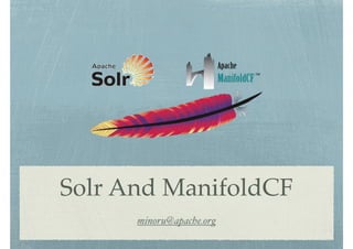 Solr And ManifoldCF
minoru@apache.org

 