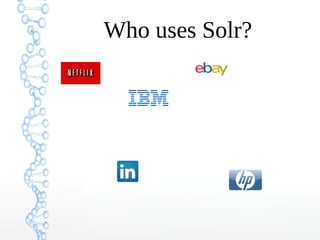 Who uses Solr?
 