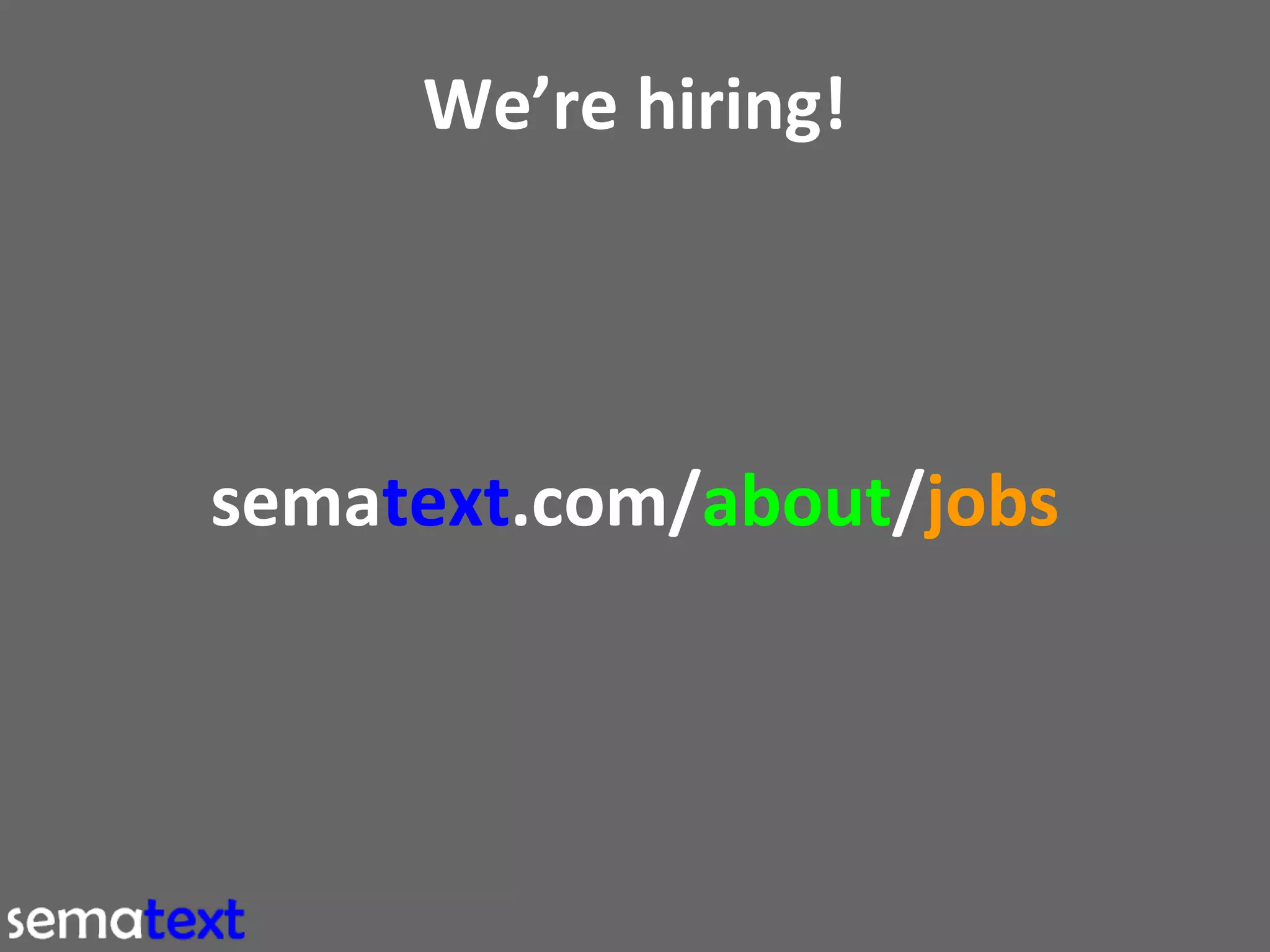 We’re hiring!

sematext.com/about/jobs

 