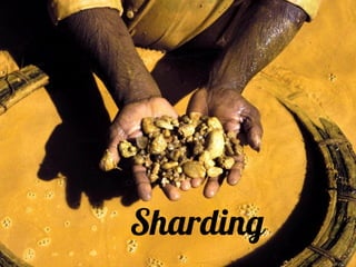 Sharding
 