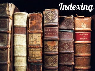 Indexing
 