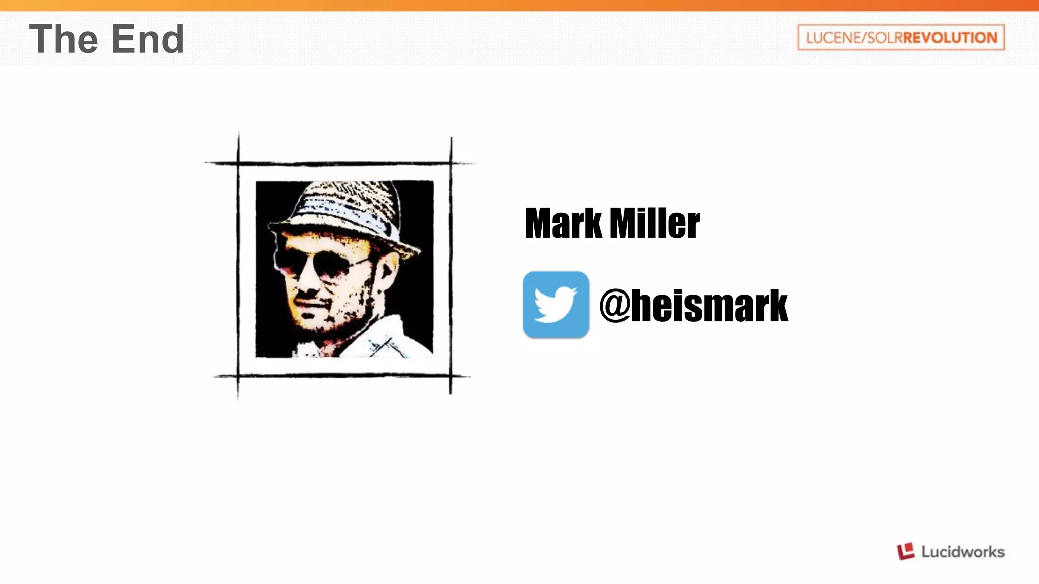 The End 
Mark Miller 
@heismark 
