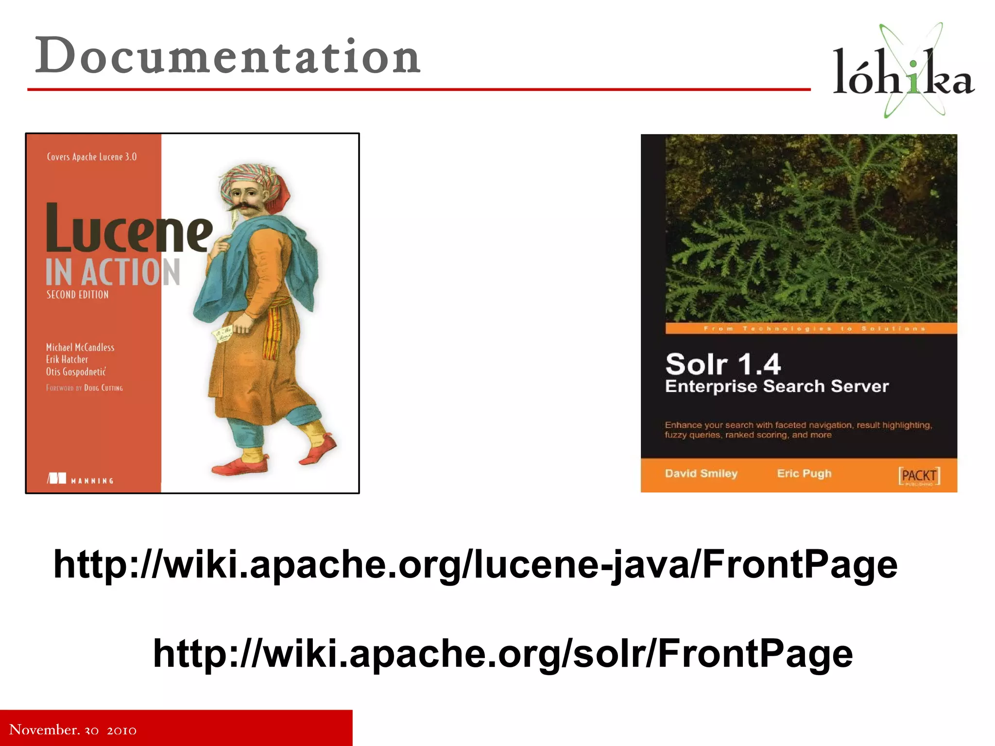 A highlighter feature to show words found in context A query spellchecker based on indexed content 