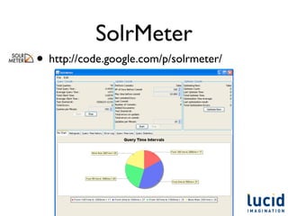SolrMeter
• http://code.google.com/p/solrmeter/
 