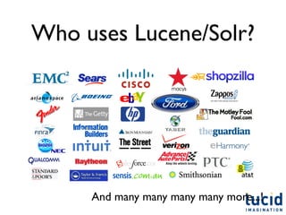 Who uses Lucene/Solr?




     And many many many many more...!
 