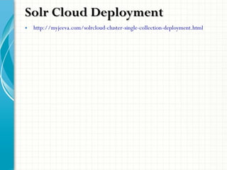 • http://myjeeva.com/solrcloud-cluster-single-collection-deployment.html
Solr Cloud DeploymentSolr Cloud Deployment
 