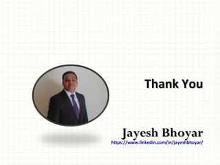 Thank YouThank You
Jayesh BhoyarJayesh Bhoyar
https://www.linkedin.com/in/jayeshbhoyar/
 