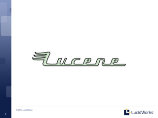 © 2013 LucidWorks

4
 