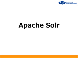 Apache Solr
 