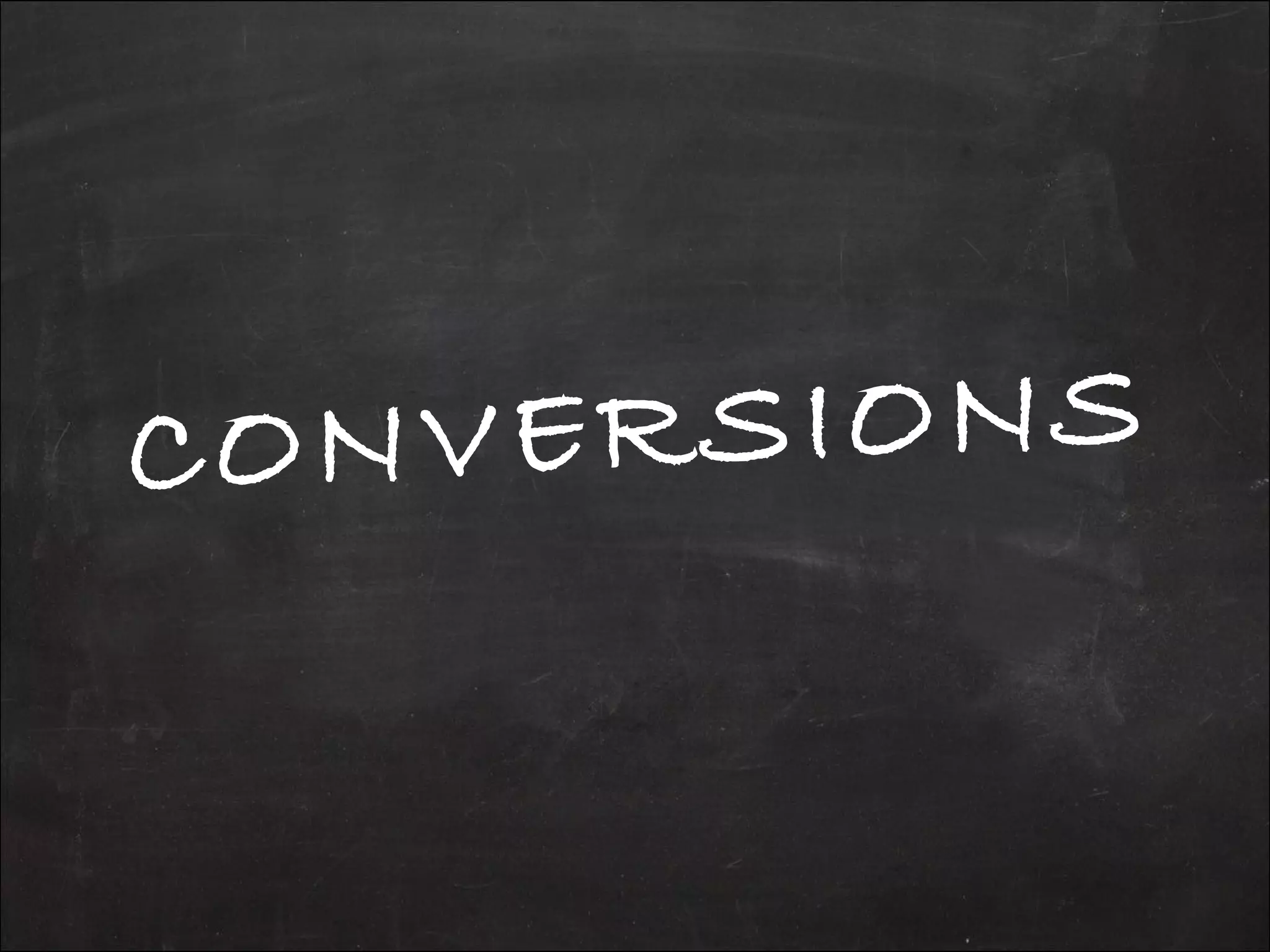 CONVERSIONS
 