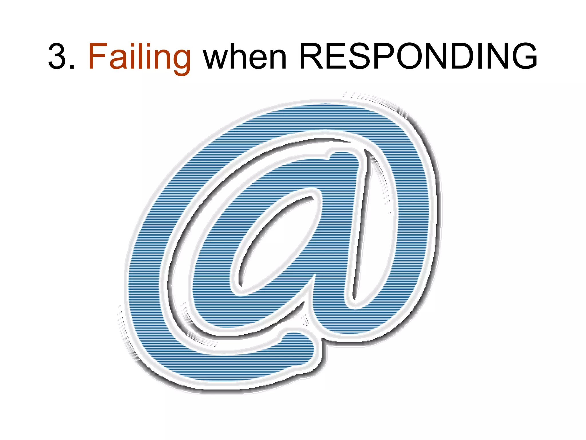 3. Failing when RESPONDING
 
