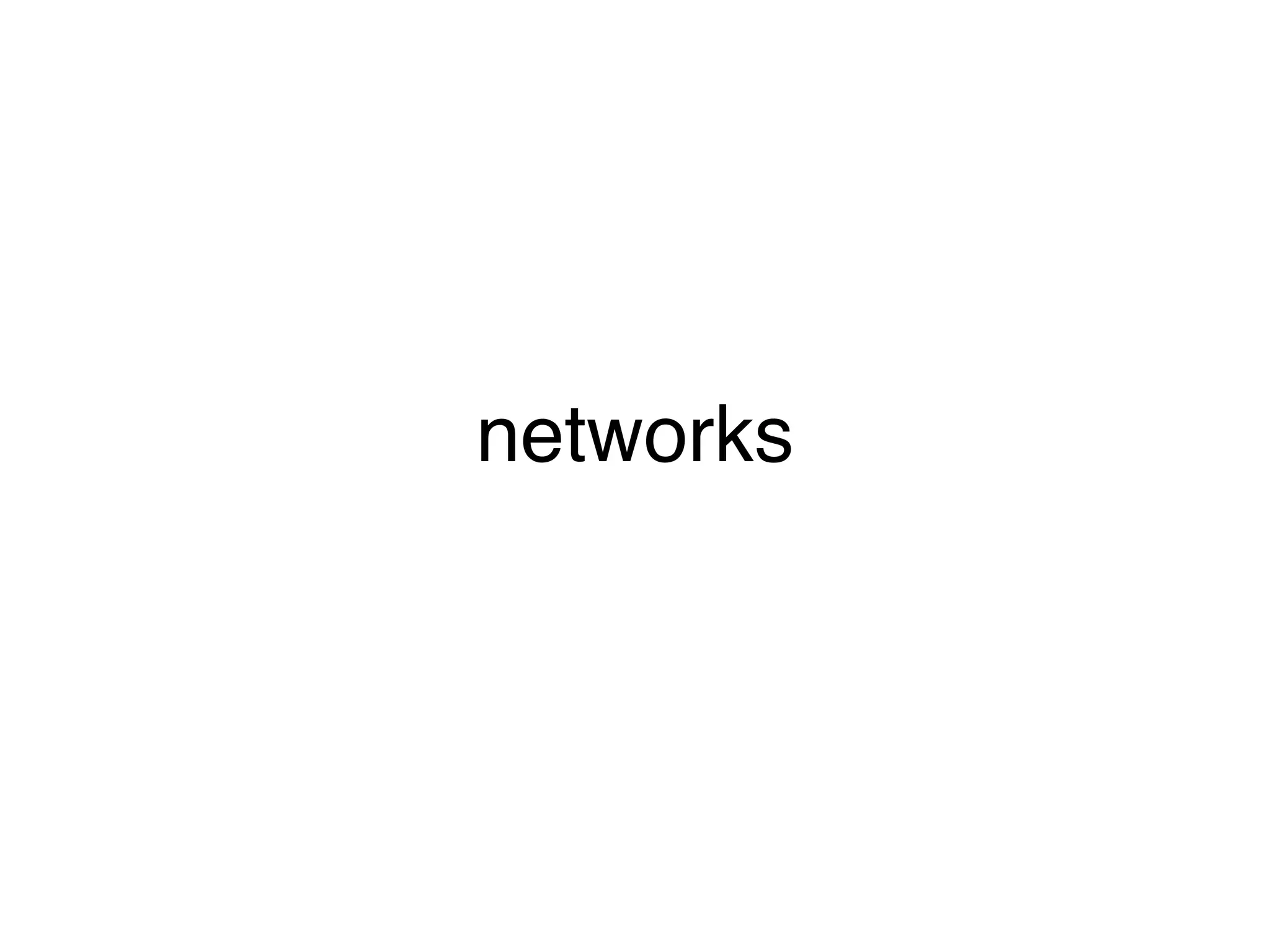 networks
 
