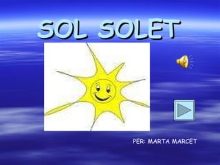 SOL SOLET PER: MARTA MARCET 