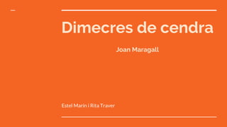 Dimecres de cendra
Joan Maragall
Estel Marín i Rita Traver
 