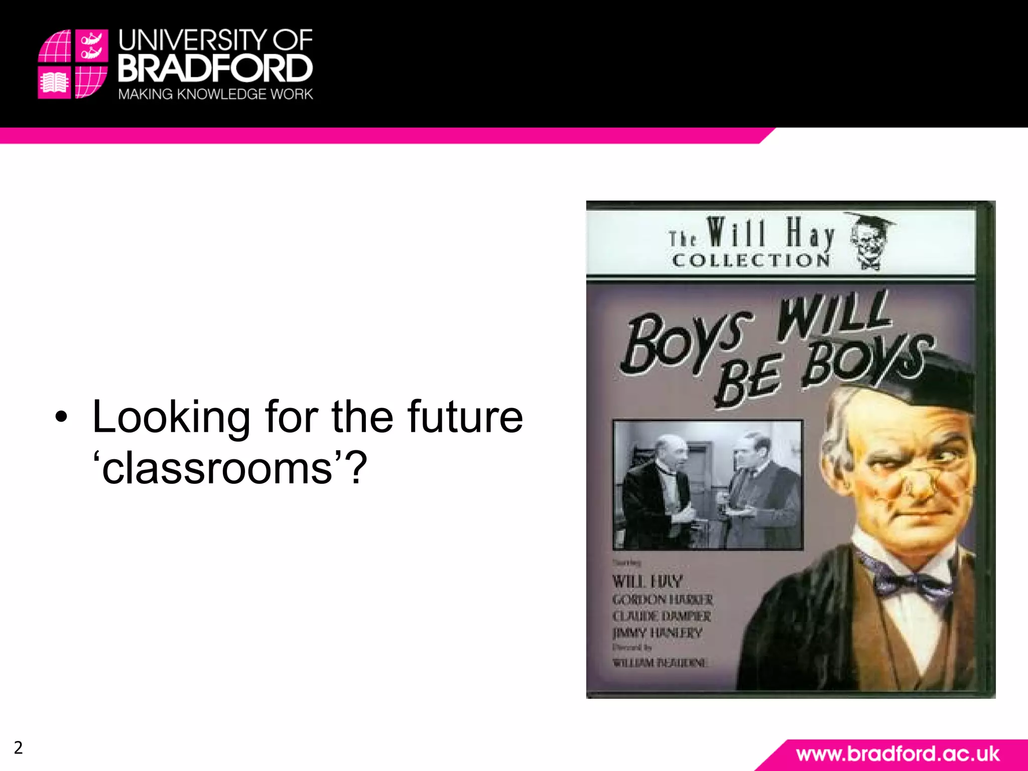 Which technologies make the most useful learning spaces? Looking for the future  ‘classrooms’? 