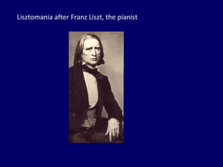 Lisztomania after Franz Liszt, the pianist 