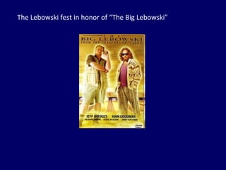 The Lebowski fest in honor of “The Big Lebowski” 