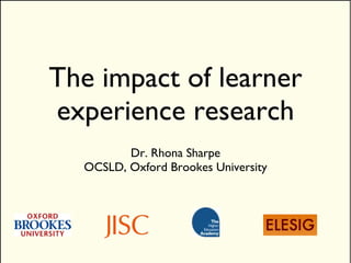 The impact of learner experience research ,[object Object],[object Object]