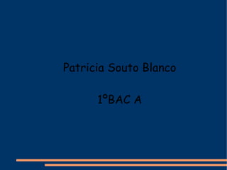 Patricia Souto Blanco 1ºBAC A 