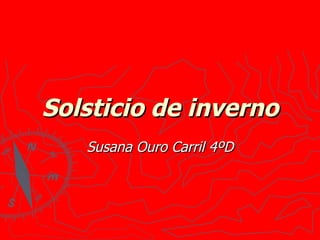 Solsticio de inverno Susana Ouro Carril 4ºD 