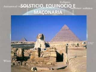 SOLSTICIO, EQUINOCIO E
     MAÇONARIA
 
