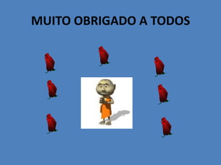 MUITO OBRIGADO A TODOS
 