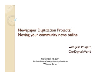 with Jess Posgate
OurDigitalWorld
November 13, 2014
for Southern Ontario Library Services
Webinar Series
 