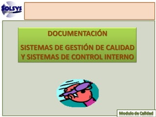 DOCUMENTACIÓN
SISTEMAS DE GESTIÓN DE CALIDAD
Y SISTEMAS DE CONTROL INTERNO
 