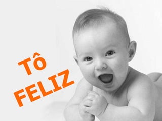 Tô FELIZ 