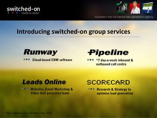 Introducing switched-on group services




* Not available in UK until April / May 2010
 